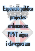 EXPOSICI� P�BLICA DELS PROJECTES D’ORDENANCES (PPNT aigua i clavegueram)